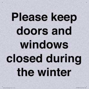 Please keep doors and windows closed during the winter